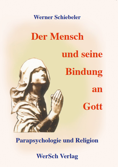 Der Mensch und seine Bindung an Gott - Parapsychologie und Religion