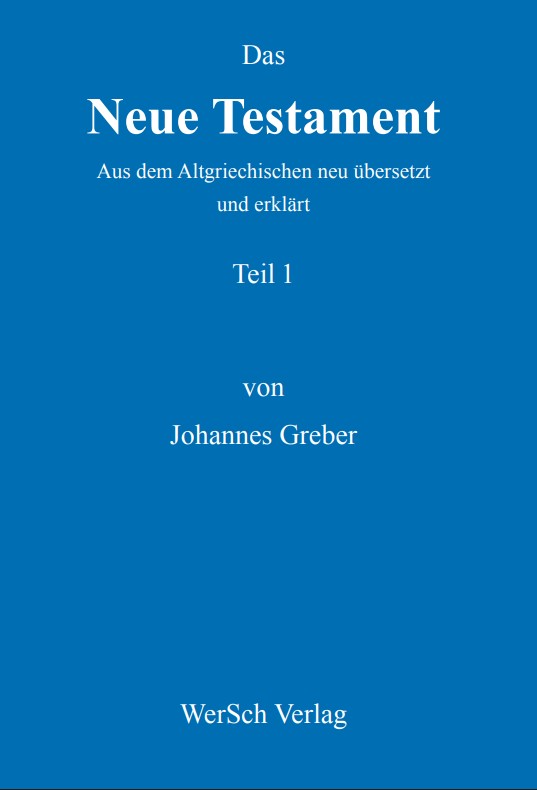 Das Neue Testament –  Teil 1, von Johannes Greber